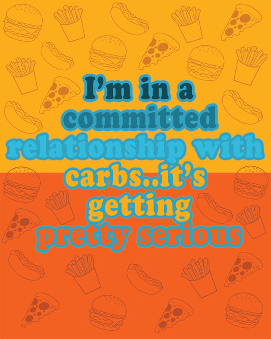 Wall Decor - I'm In A Committed Relationship With Carbs Print